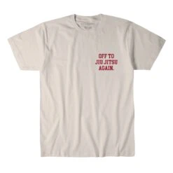 Off To Jiu Jitsu Again Tee -Hyperfly Shop off to jiu jitsu again tee hyperfly natrual x small 513790